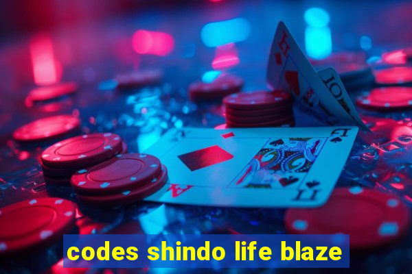 codes shindo life blaze